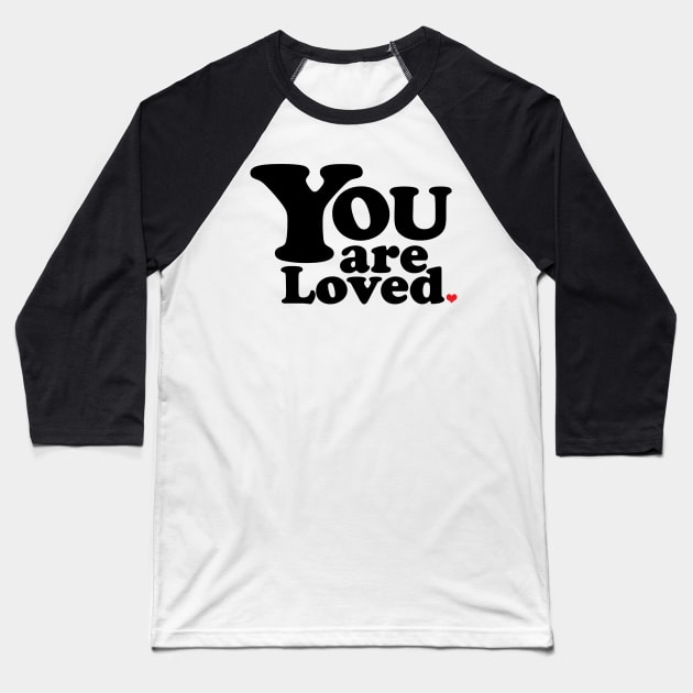 You are loved Baseball T-Shirt by ClaudiaFlores